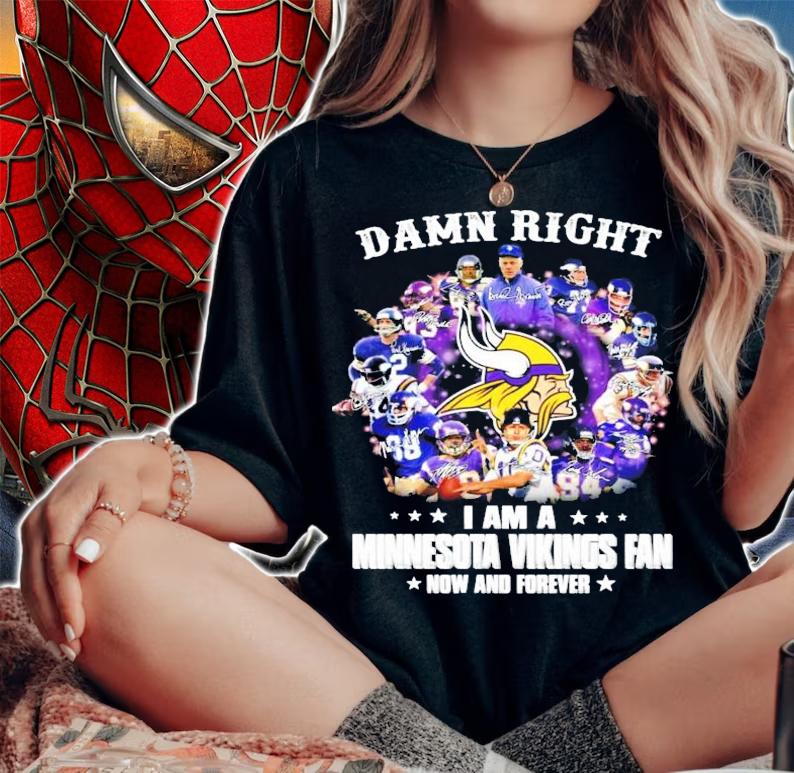 Damn right I am a Minnesota Vikings fan now and forever shirt woman shirt