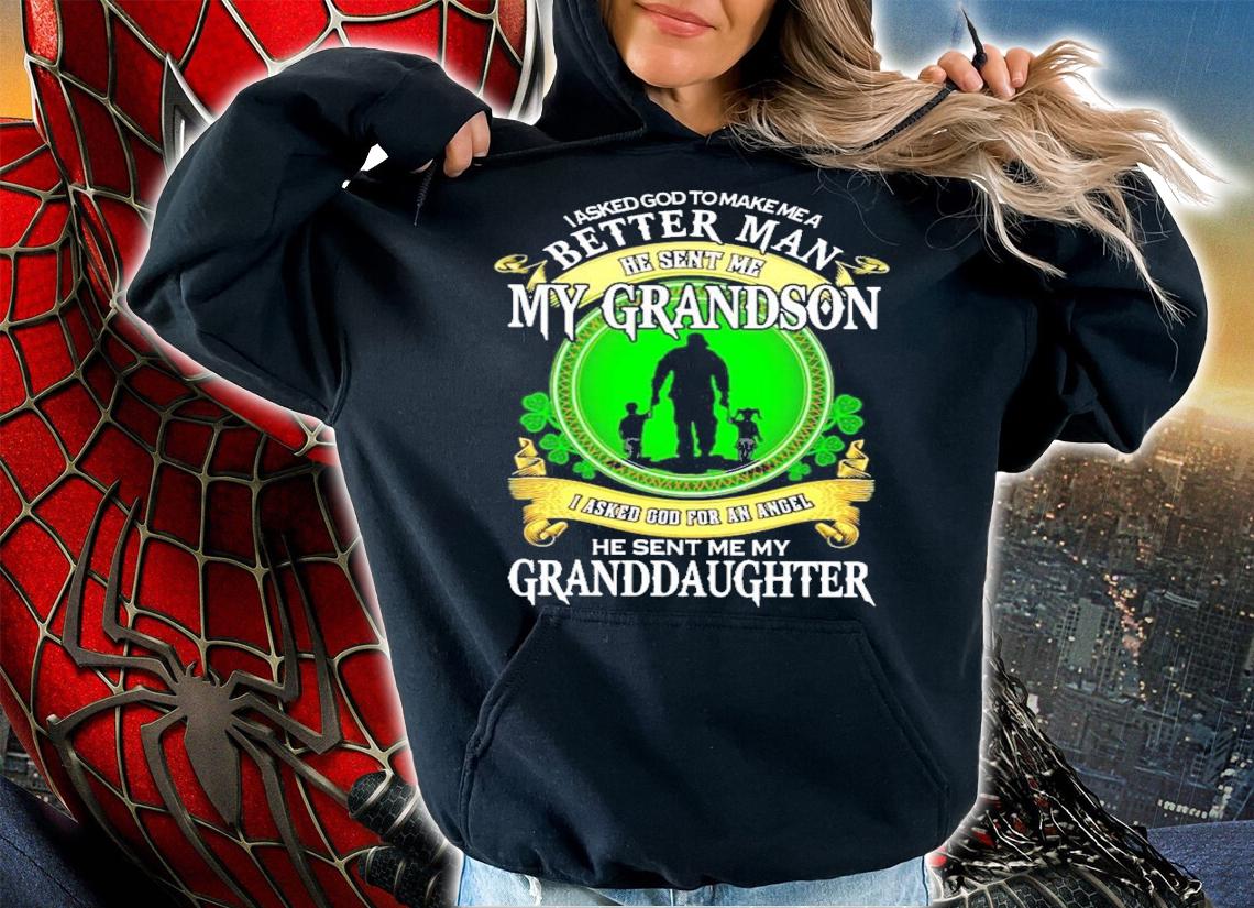 I asked god to make me a better man he sent me my grandson I asked god for an angel shirt hoodie