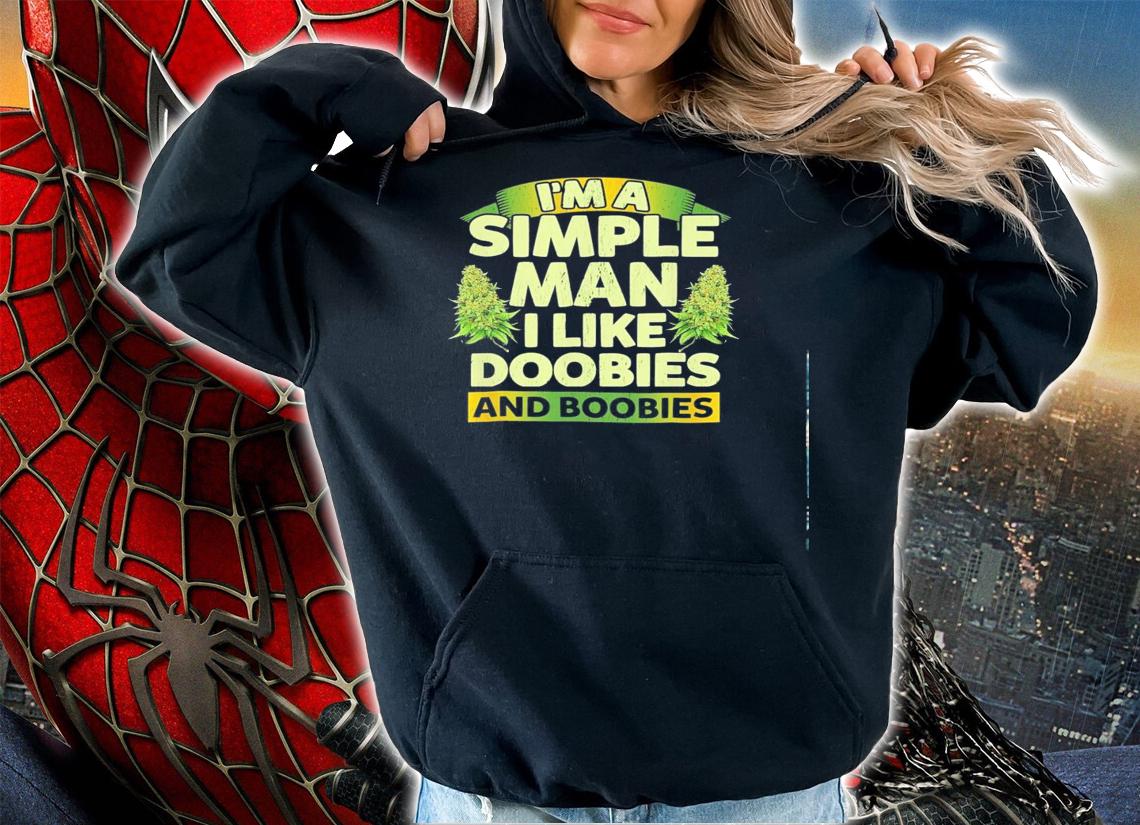Im Simple Man Like Doobies Boobies Shirt.Jpg hoodie