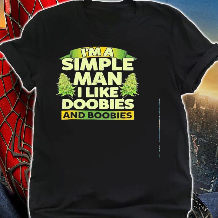 Im Simple Man Like Doobies Boobies Shirt.Jpg shirt