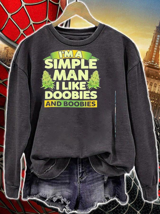 Im Simple Man Like Doobies Boobies Shirt.Jpg sweatshirt