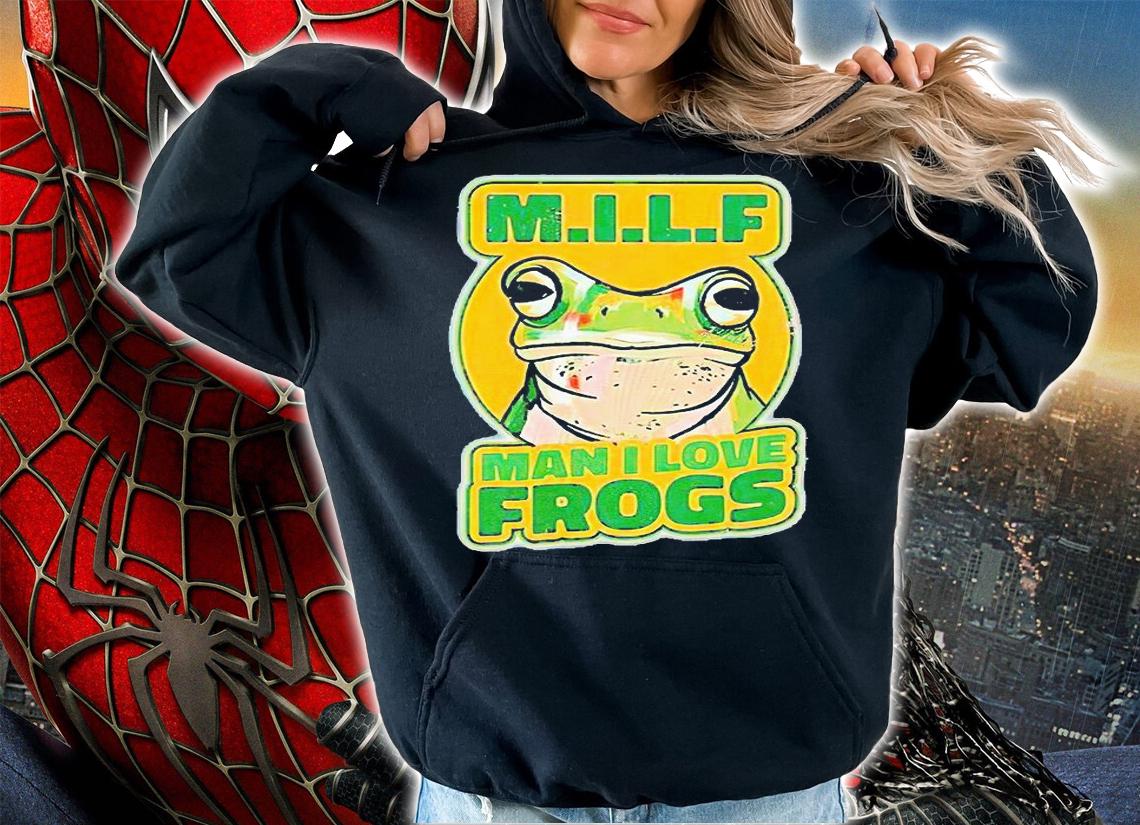 MILF Man I Love Frogs T-shirts, hoodie and sweatshirt hoodie