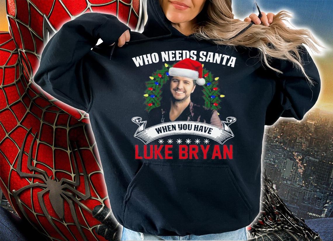 Needs Santa Luke Bryan Christmas Sweater t-shirt