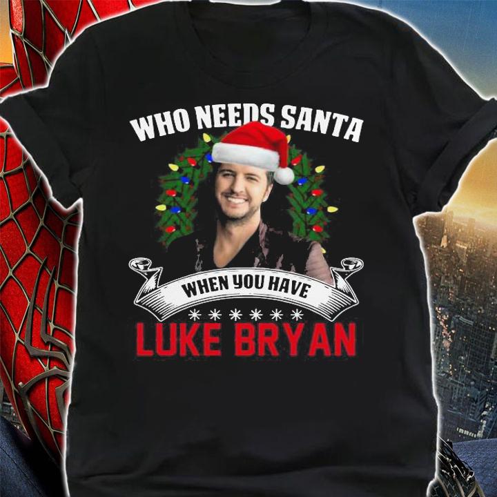 Needs Santa Luke Bryan Christmas Sweater t-shirt