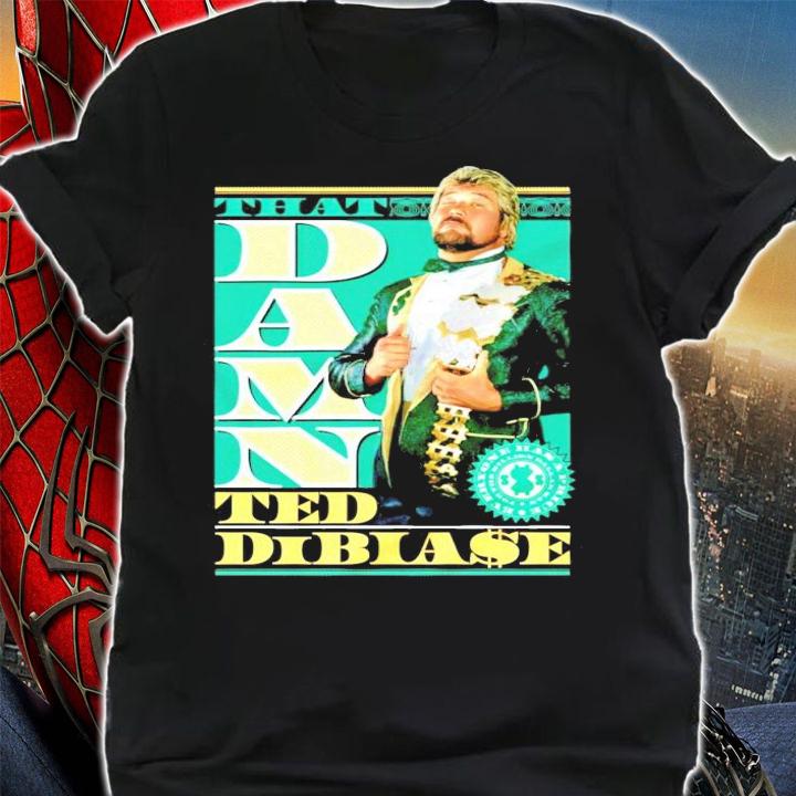 Ted DiBiase That Damn Ted DiBiase t-shirt