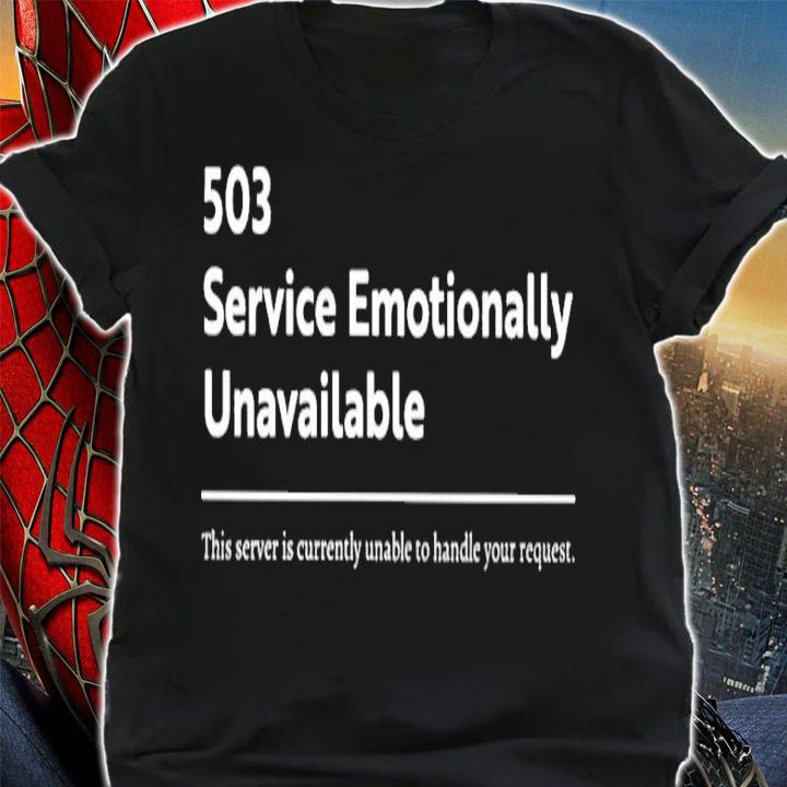 503 service emotionally unavailable shirt
