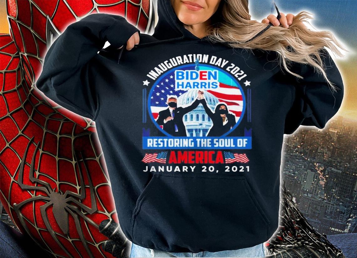 Biden Harris Restore The Soul Of America January 20 2021 Shirt.Jpg hoodie