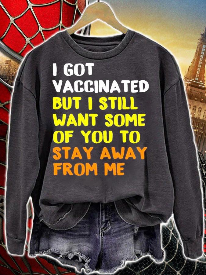 I got vaccinated but I still want some of you to stay away from me shirt sweatshirt