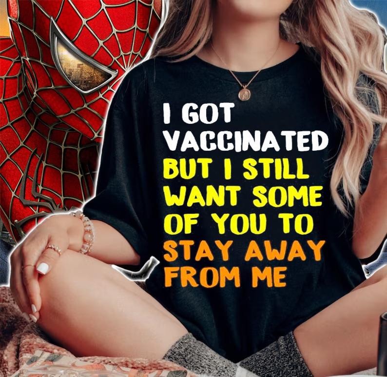 I got vaccinated but I still want some of you to stay away from me shirt woman shirt