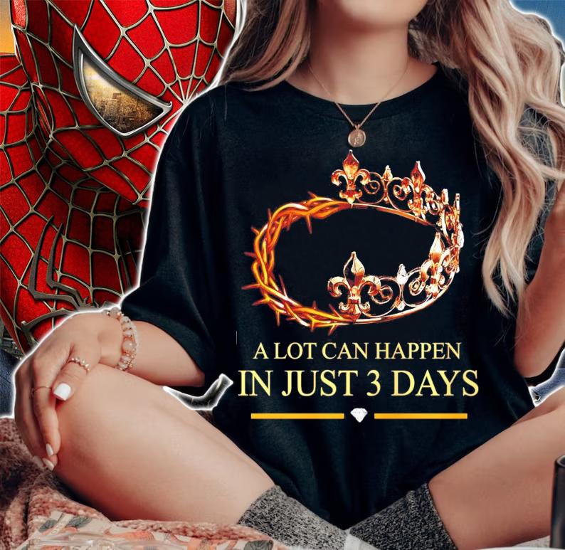 Jesus king a lot can happen in just 3 days shirt