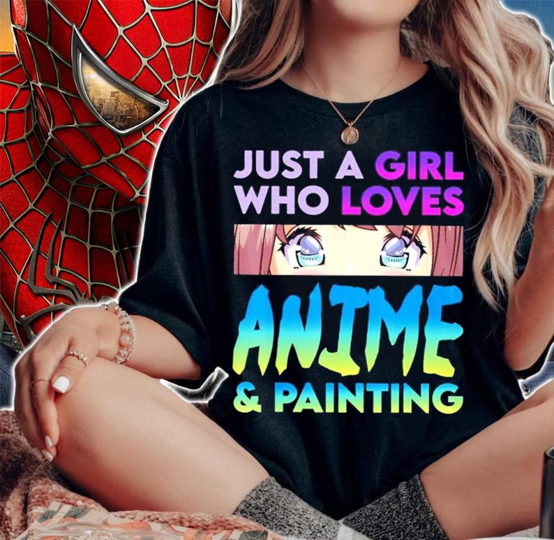 Just a girl who loves Anime and painting shirt woman shirt