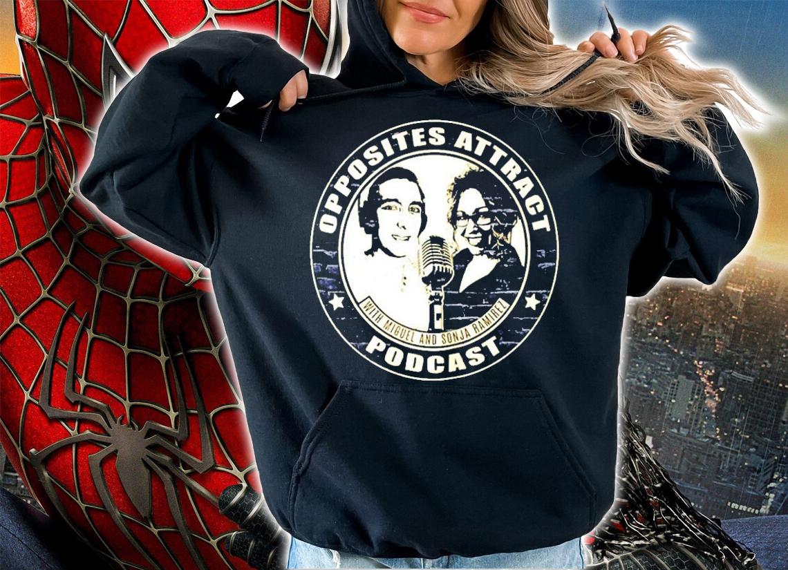 Miguel and sonja ramirez opposites Attract Podcast shirt hoodie