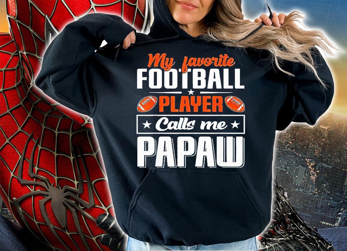My favorite Football player calls me papaw Football lover T-shirt