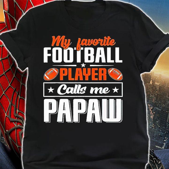 My favorite Football player calls me papaw Football lover T-shirt