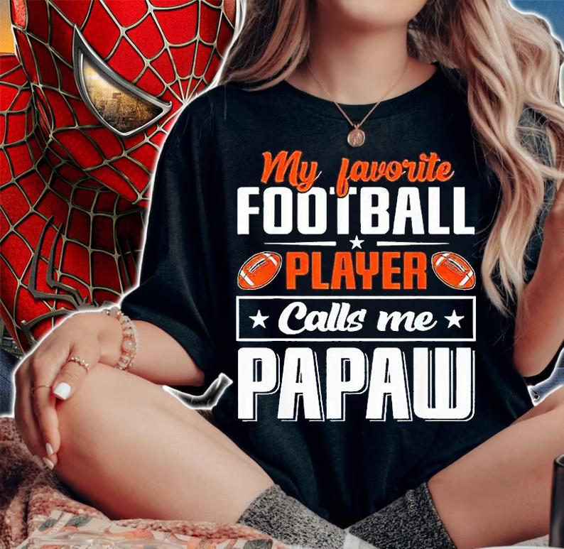 My favorite Football player calls me papaw Football lover T-shirt