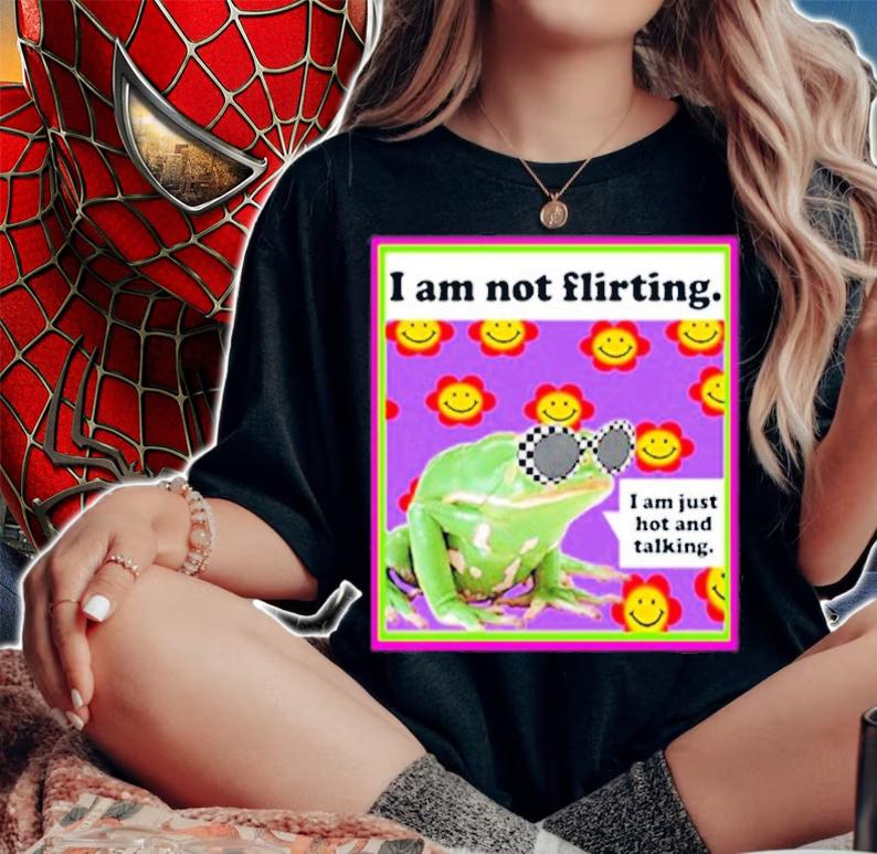 The Frog I am not Flirting I'm am just hot and talking shirt woman shirt