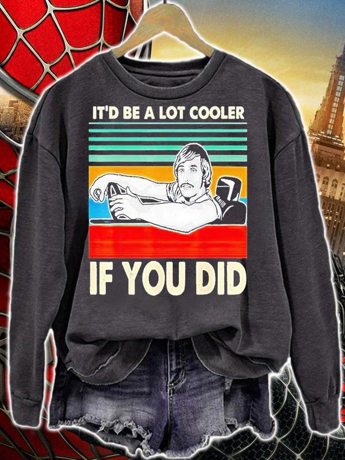 Vintage it'd be a lot cooler if You did T-shirt sweatshirt