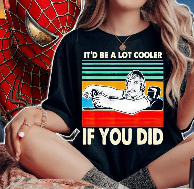 Vintage it'd be a lot cooler if You did T-shirt woman shirt