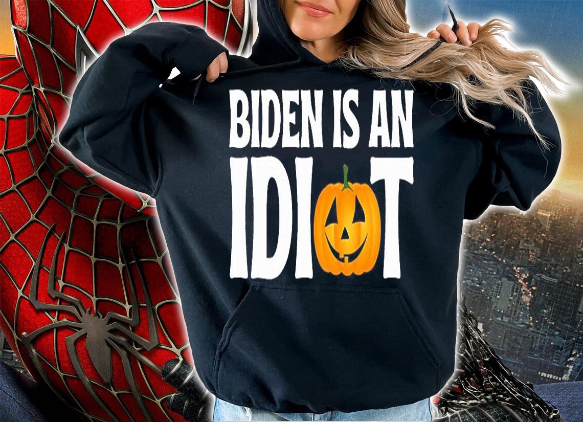 Anti Joe Biden Is An Idiot Funny Halloween T-Shirt hoodie