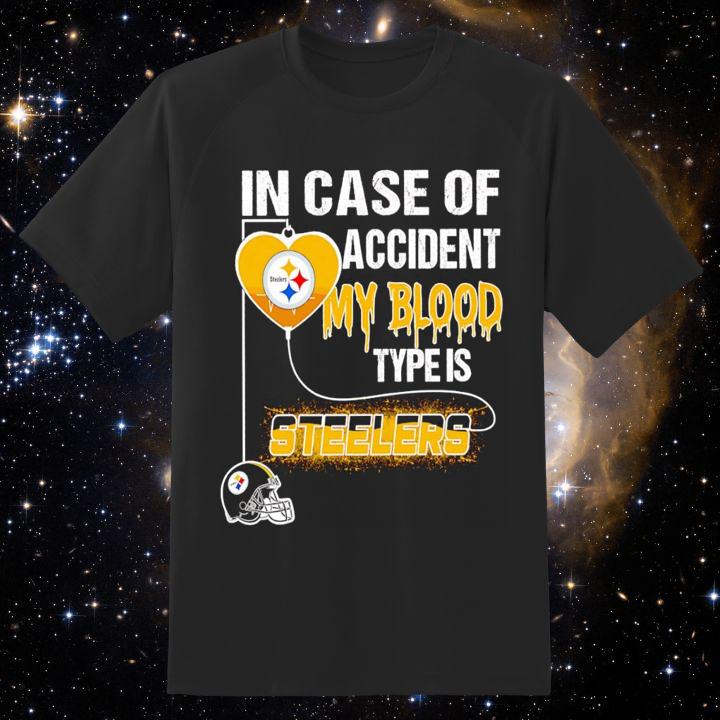 In Case Of Accident My Blood Type Is Pittsburgh Steelers Logo Shirt
