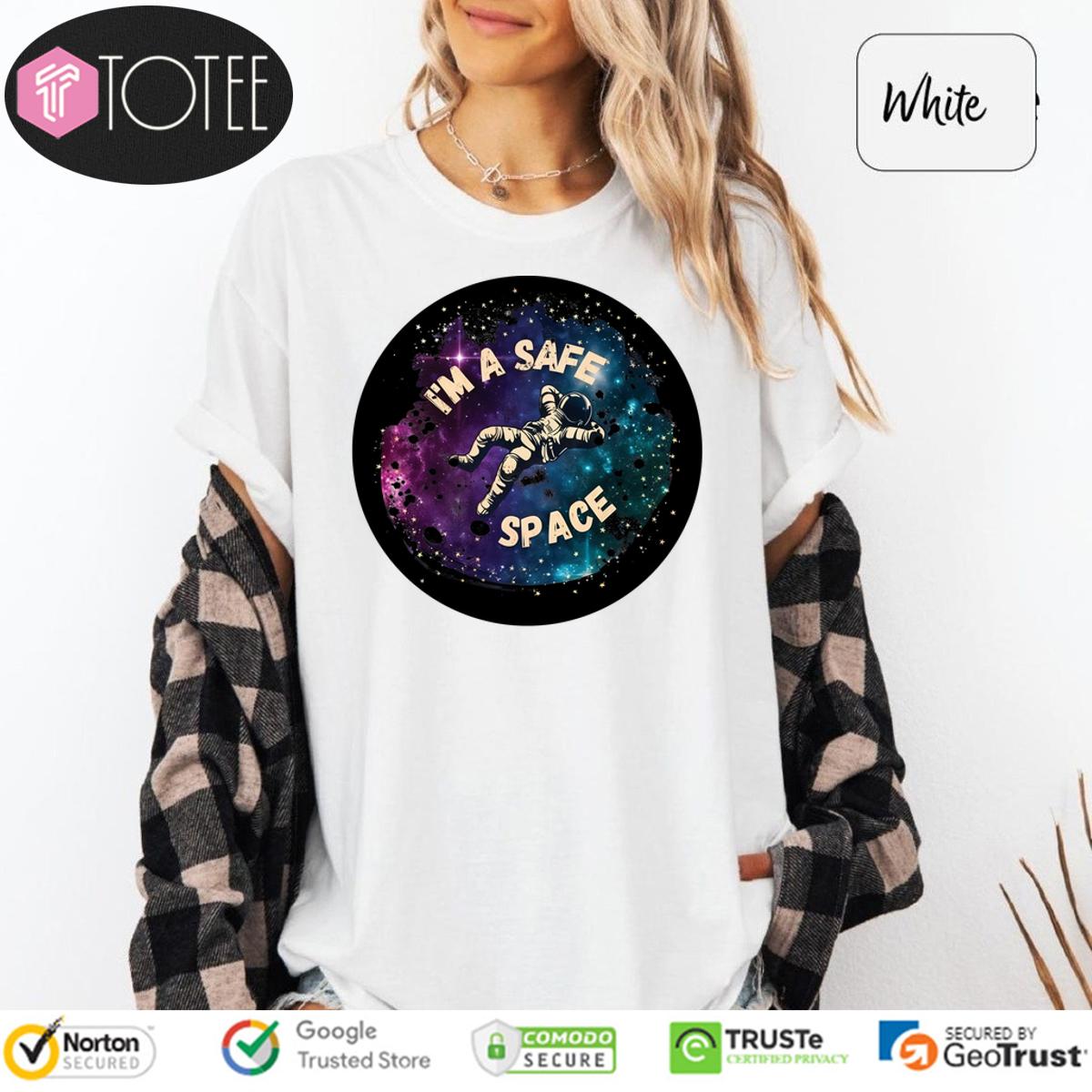 Im A Safe Space Astronaut Shirt