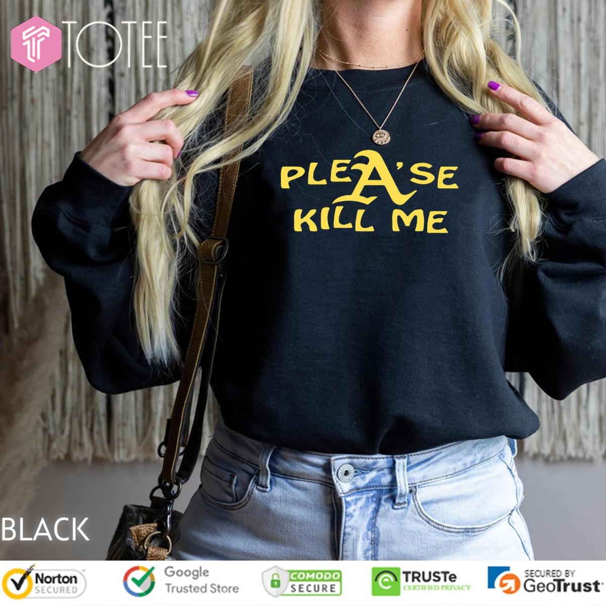 Oakland Athletics Please Kill Me sweatshirt