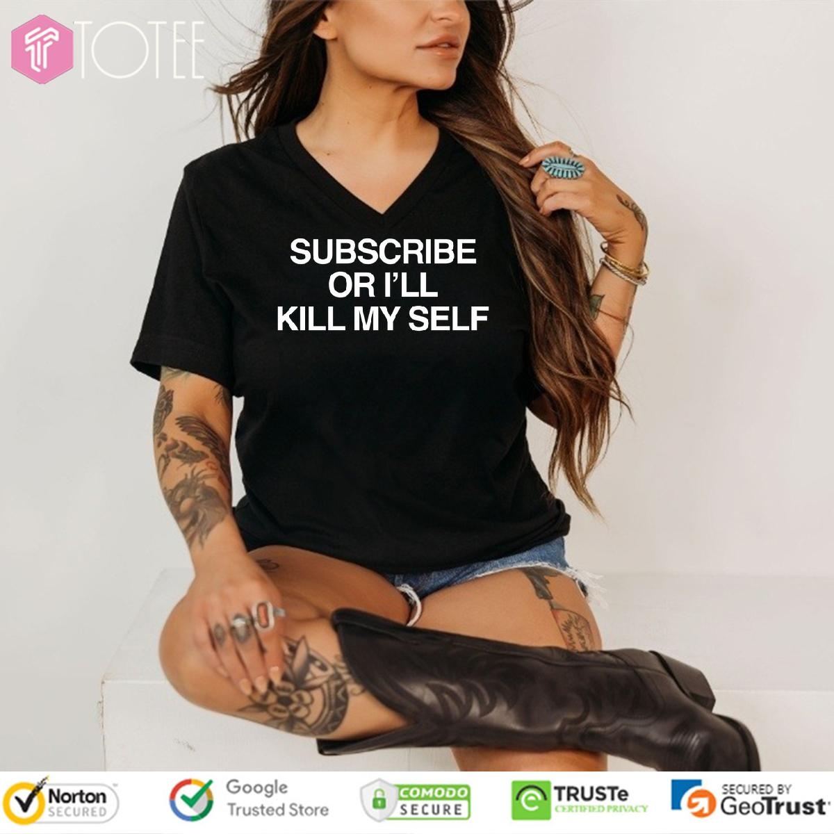Subscribe Or Ill Kill My Self V-neck