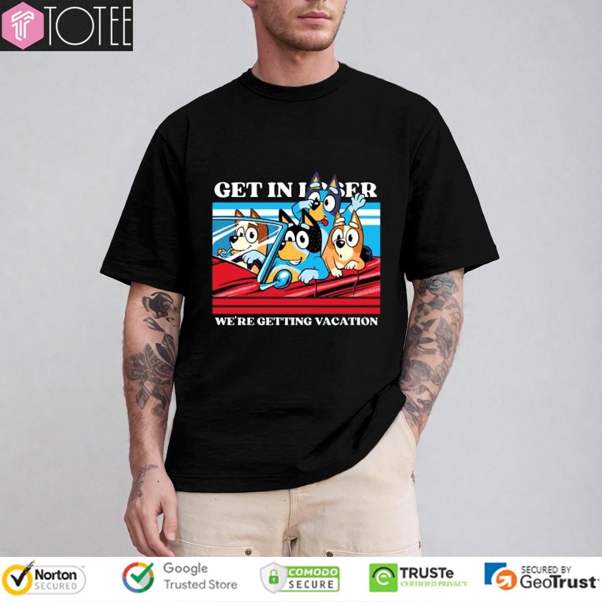 Get In Loser We're Getting Vacation Bluey Parody Grateful Dead T-shirt
